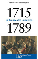 LA FRANCE DES LUMIERES (1715-1789) - PIERRE-YVES BEAUREPA - GALLIMARD