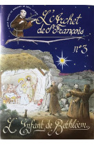 ARCHET DE SAINT-FRANCOIS N 3 / L'ENFANT DE BETHLEEM - - DU LUMIGNON