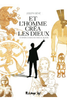 ET L'HOMME CREA LES DIEUX - BEHE - GALLISOL