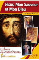 JESUS, MON SAUVEUR ET MON DIEU - ABBE FABRICE VARANGO - Transmettre
