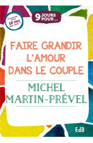9 JOURS POUR... FAIRE GRANDIR L'AMOUR DANS LE COUPLE - MARTIN-PREVEL MICHEL - BEATITUDES