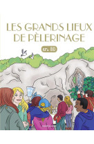 GRANDS LIEUX DE PELERINAGE BD CHERCHEURS DE DIEU T35 - XXX - BAYARD JEUNESSE
