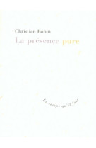 LA PRESENCE PURE - BOBIN, CHRISTIAN - TEMPS IL FAIT