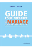 POUR UN COUPLE A VIE - GUIDE POUR PREPARER SON MARIAGE ET PARFAIRE SA VIE CONJUGALE - LANGUE PATRICK - PLUME APP
