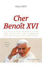 CHER BENOIT XVI - L'HERITAGE D'UN GRAND PAPE A TRAVERS SES PLUS BEAUX TEXTES - VIDOT ALEXIA - EMMANUEL