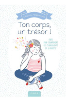 TON CORPS, UN TRESOR ! - GUIDE POUR COMPRENDRE LES CHANGEMENTS DE LA PUBERTE - FREMONT-DE WILLIENCO - MAME