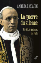 LA GUERRE DU SILENCE - PIE XII LE NAZISME LES JUIFS - RICCARDI ANDREA - CERF