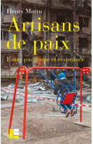 ARTISAN DE PAIX- ENTRE PACIFISME ET RESISTANCE - MOTTU HENRY - SLATKINE