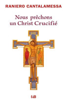 NOUS PRECHONS UN CHRIST CRUCIFIE - RANIERO CANTALAMESSA - BEATITUDES