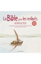 LA BIBLE DES ENFANTS (JAQUETTE BLANCHE) - AUTOUR DE JESUS - EDITION ILLUSTREE - BLANC-RERAT - TEQUI