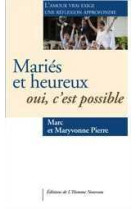 MARIES ET HEUREUX : OUI, C-EST POSSIBLE - PIERRE MARC ET MARYV - HOMME NOUVEAU