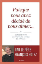 PUISQUE VOUS AVEZ DECIDE DE VOUS AIMER CONSEILS POUR LES PREMIERES ANNEES DE MARIAGE - POTEZ FRANCOIS - MAME