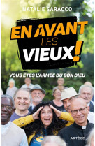 EN AVANT LES VIEUX ! VOUS ETES L'ARMEE DU BON DIEU - SARACCO, NATALIE - ARTEGE