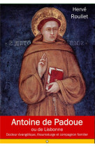 ANTOINE DE PADOUE - DOCTEUR EVANGELIQUE, THAUMATURGE ET COMPAGNON FAMILIER - EDITION ILLUSTREE - ROULLET HERVE - ROULLET