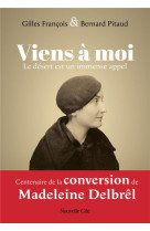 VIENS A MOI - LE DESERT EST UN IMMENSE APPEL - PITAUD/FRANCOIS - NOUVELLE CITE