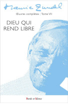 DIEU QUI REND LIBRE - OEUVRES COMPLETES - TOME 7 - ZUNDEL MAURICE - PAROLE SILENCE