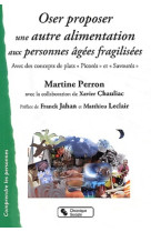 OSER PROPOSER UNE AUTRE ALIMENTATION AUX PE RSONNES AGEES FRA - Perron martine - CHRONIQUE SOCIA