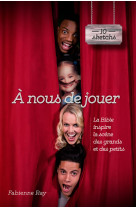 A NOUS DE JOUER - Fabienne Ray - LECTURE BIBLE F