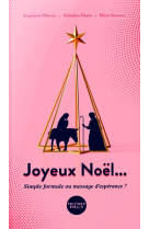 JOYEUX NOEL... SIMPLE FORMULE OU MESSAGE D-ESPERANCE ? - DOANE SEBASTIEN - BIBLI O