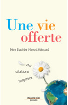 UNE VIE DONNEE PAR AMOUR PERE MENARD - Eusèbe-Henri Ménard - NOUVELLE CITE