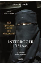 INTERROGER L-ISLAM / 4E EDITION REVUE ET AUGMENTEE - Abbé Guy Pagès - MARTIN MORIN