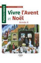 POINTS DE REPERE - VIVRE NOEL . ANNEE A - - CRER BAYARD