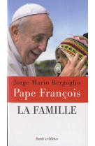 FAMILLE (LA) - Jorge Bergoglio - Pape François - PAROLE SILENCE