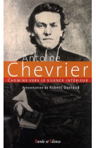 CHEMINS VERS LE SILENCE INTERIEUR AVEC ANTOINE CHEVRIER - Daviaud robert - PAROLE SILENCE
