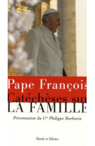CATECHESE SUR LA FAMILLE - Jorge Bergoglio - Pape François - PAROLE SILENCE