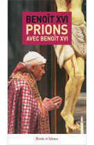 PRIONS AVEC BENOIT XVI - Benoît XVI - PAROLE SILENCE