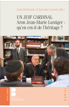 ARON, JEAN-MARIE LUSTIGER, ARCHEVEQUE JUIF - 40 ANS APRES QU-EN EST-IL DE L-HERITAGE ? - Institut Jean-Marie Lustiger - PAROLE SILENCE