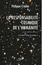 RESPONSABILITE COSMIQUE DE L-HUMANITE (LA) - PHILIPPE CRABBÉ - MEDIASPAUL