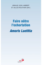 FAIRE NOTRE L-EXHORTATION AMORIS LAETITIA - Join lambert arna. - MEDIASPAUL
