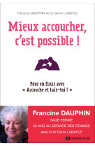 MIEUX ACCOUCHER C EST POSSIBLE POUR EN FINIR AVEC ACCOUCHE ET TAIS TOI - Francine Dauphin - SYNCHRONIQUE