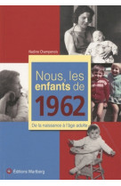NOUS, LES ENFANTS DE 1962 - N CHAMPENOIS - WARTBERG