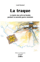 TRAQUE (LA) DESTIN DES JUIFS DE VENDEE PDT SECONDE GUER - Louis Gouraud - CHANTUSERIES