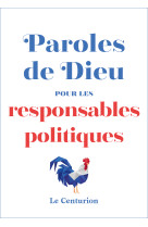 PAROLES DE DIEU POUR LES RESPONSABLES POLITIQUES - LAURENT STALLA BOURDILLON - LE CENTURION