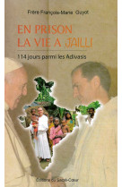 EN PRISON LA VIE A JAILLI - François-Marie GUYOT P.C. - SACRE COEUR ED