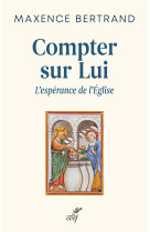 COMPTER SUR DIEU - L'ESPERANCE CHRETIENNE - BERTRAND MAXENCE - CERF
