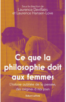 CE QUE LA PHILOSOPHIE DOIT AUX FEMMES - Collectif - ROBERT LAFFONT
