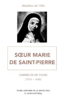 SOEUR MARIE DE SAINT-PIERRE - CARMELITE DE TOURS (1816-1848) - Collectif - SACRE COEUR ED
