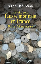 Histoire de la fausse monnaie en France - Manas arnaud - CERF