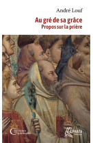 Au gré de sa grâce - Dom André Louf - EPHATA