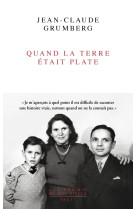 Quand la terre était plate - Jean-Claude Grumberg - SEUIL