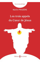Les trois appels du Coeur de Jésus - Martin PRADERE - CARMEL