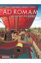 Ad Romam : Les Fosses de Marius - Yvon Bertorello - DU ROCHER