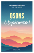 Osons l'espérance ! - Emmanuel Tourpe - SALVATOR