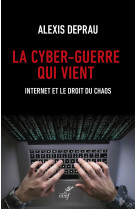 La cyber-guerre qui vient - Alexis Deprau - CERF