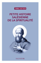 Petite histoire de la spiritualité - Thomas Gueydier, Thomas Gueydier - SALVATOR