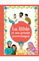 La Bible et ses grands personnages - ELODIE MAUROT - BAYARD JEUNESSE